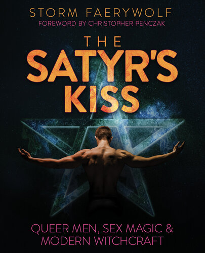 The Satyr's Kiss: Queer Men, Sex Magic & Modern Witchcraft (PDF/EPUB Version)