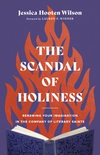The Scandal of Holiness: Renewing Your Imagination in the Company of Literary Saints (PDF/EPUB Version)
