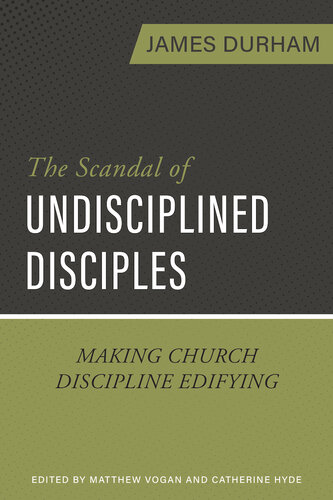 The Scandal of Undisciplined Disciples: Making Church Discipline Edifying (PDF/EPUB Version)