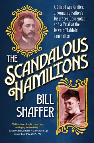 The Scandalous Hamiltons: A Gilded Age Grifter, a Founding Father's Disgraced Descendant, and a Trial at the Dawn of Tabloid Journalism (PDF/EPUB Version)
