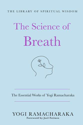 The Science of Breath: The Essential Works of Yogi Ramacharaka: (The Library of Spiritual Wisdom) (PDF/EPUB Version)