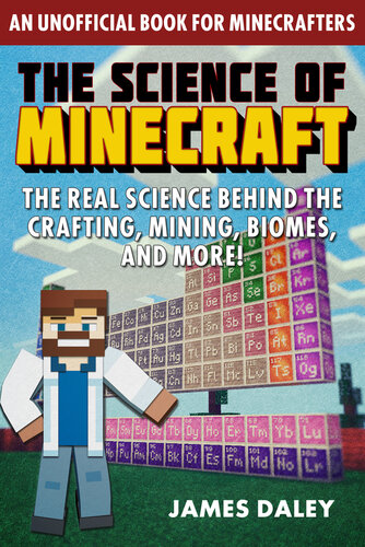 The Science of Minecraft: The Real Science Behind the Crafting, Mining, Biomes, and More! (PDF/EPUB Version)