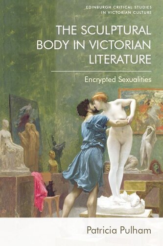 The Sculptural Body in Victorian Literature: Encrypted Sexualities (PDF/EPUB Version)