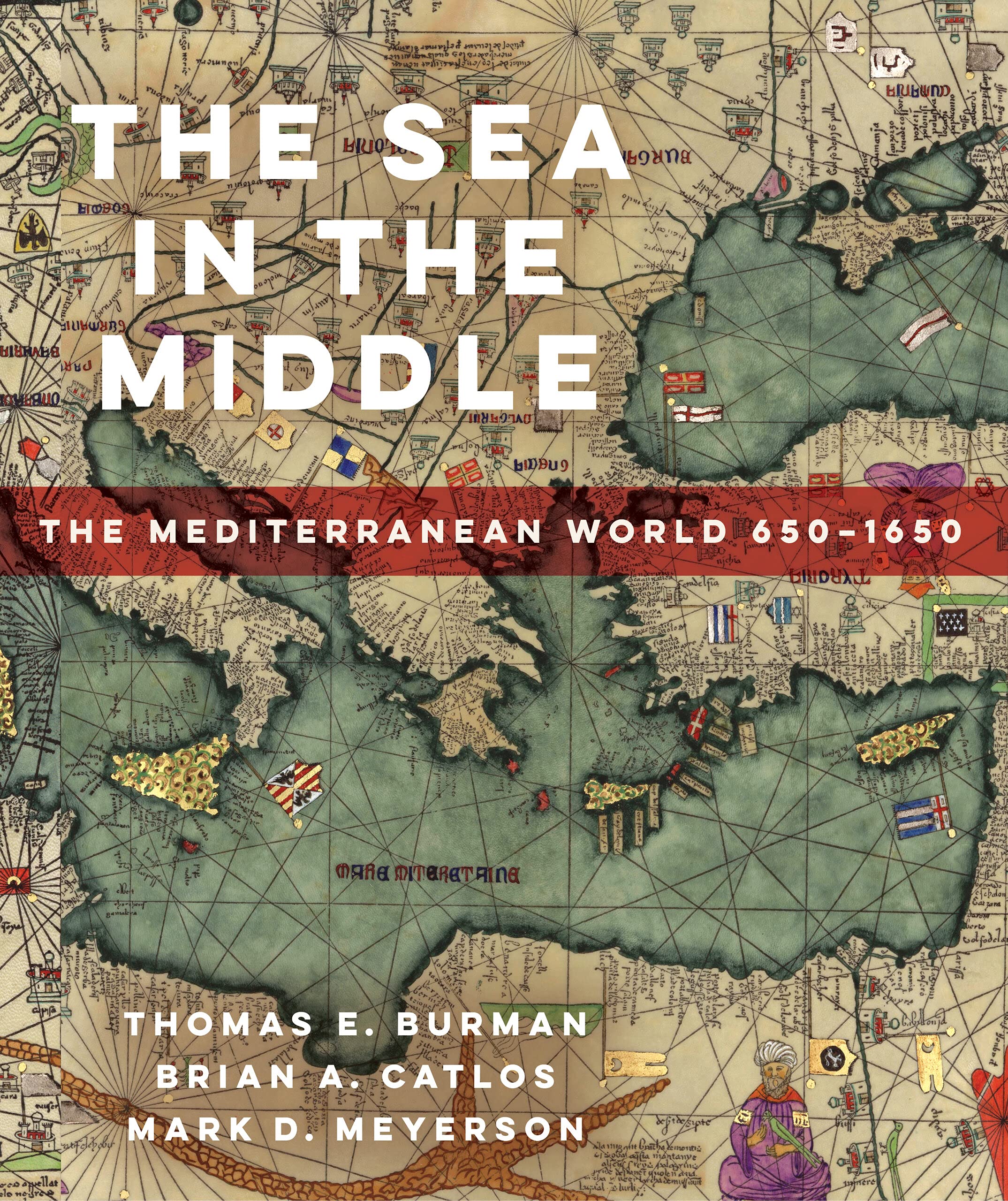 The Sea in the Middle: The Mediterranean World, 650–1650 (PDF/EPUB Version)