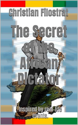 The Secret of the African Dictator--Inspired by Real-Life events. (PDF/EPUB Version)