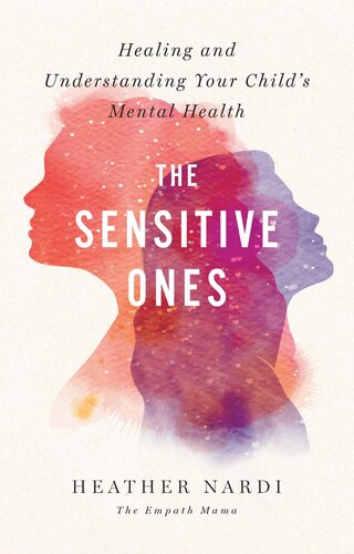 The Sensitive Ones: Healing and Understanding Your Child's Mental Health (PDF/EPUB Version)
