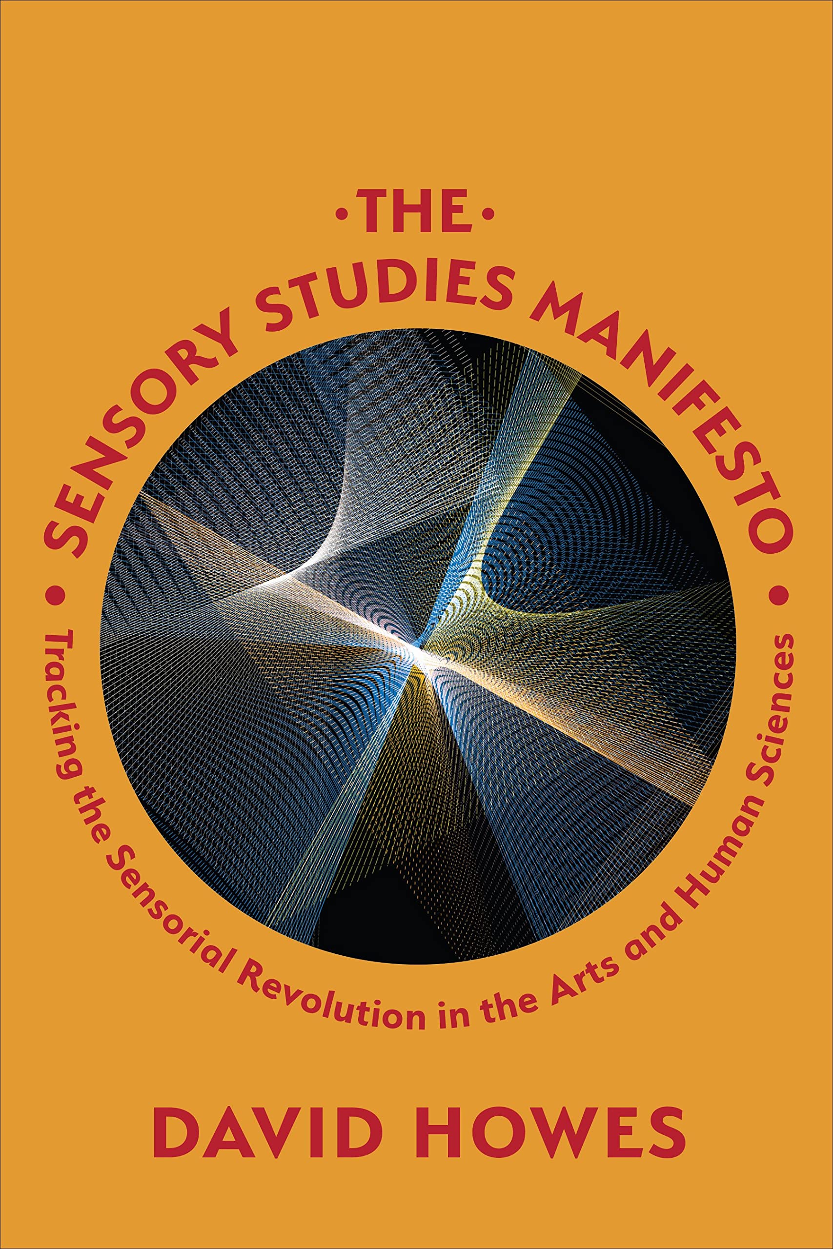 The Sensory Studies Manifesto: Tracking the Sensorial Revolution in the Arts and Human Sciences (PDF/EPUB Version)