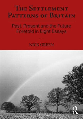 The Settlement Patterns of Britain: Past, Present and the Future Foretold in Eight Essays (PDF/EPUB Version)