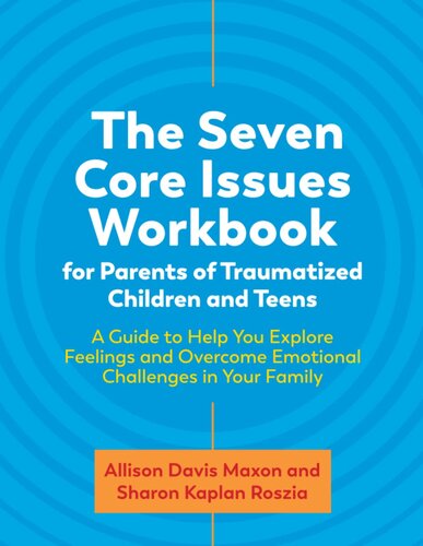 The Seven Core Issues Workbook for Parents of Traumatized Children and Teens (PDF/EPUB Version)