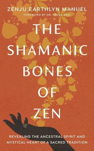 The Shamanic Bones of Zen: Revealing the Ancestral Spirit and Mystical Heart of a Sacred Tradition (PDF/EPUB Version)