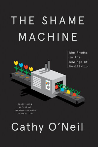 The Shame Machine : Who Profits in the New Age of Humiliation (PDF/EPUB Version)