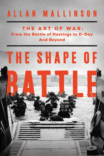 The Shape of Battle: The Art of War from the Battle of Hastings to D-Day and Beyond (PDF/EPUB Version)