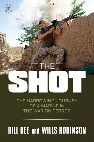 The Shot: The Harrowing Journey of a Marine in the War on Terror (PDF/EPUB Version)