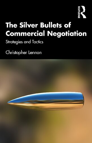 The Silver Bullets of Commercial Negotiation: Strategies and Tactics (PDF/EPUB Version)