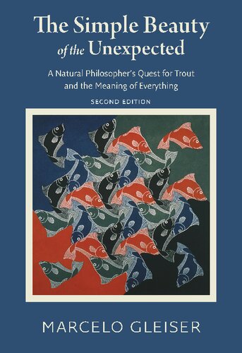 The simple beauty of the unexpected : a natural philosopher's quest for trout and the meaning of everything (PDF/EPUB Version)