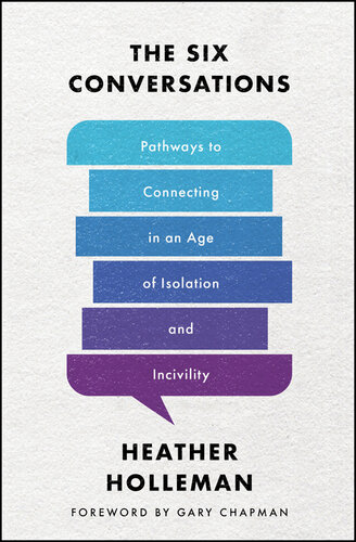 The Six Conversations: Pathways to Connecting in an Age of Isolation and Incivility (PDF/EPUB Version)