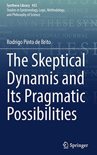 The Skeptical Dynamis and Its Pragmatic Possibilities (Synthese Library, 455) (PDF/EPUB Version)