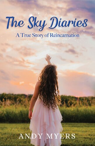The Sky Diaries: A True Story of Reincarnation (PDF/EPUB Version)