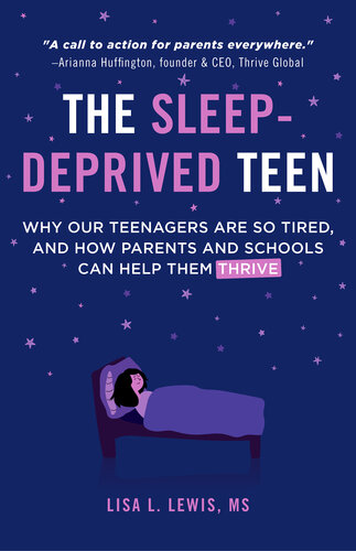 The Sleep-Deprived Teen: Why Our Teenagers Are So Tired, and How Parents and Schools Can Help Them Thrive (Healthy sleep habits, Sleep patterns, Teenage sleep) (PDF/EPUB Version)