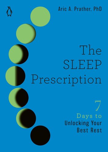 The Sleep Prescription: Seven Days to Unlocking Your Best Rest: the Seven Days Series Series, Book 2 : Seven Days to Unlocking Your Best Rest (PDF/EPUB Version)