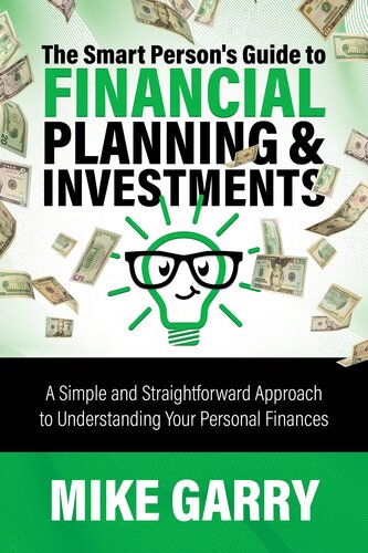 The Smart Person's Guide to Financial Planning & Investments: A Simple and Straightforward Approach to Understanding Your Personal Finances (PDF/EPUB Version)