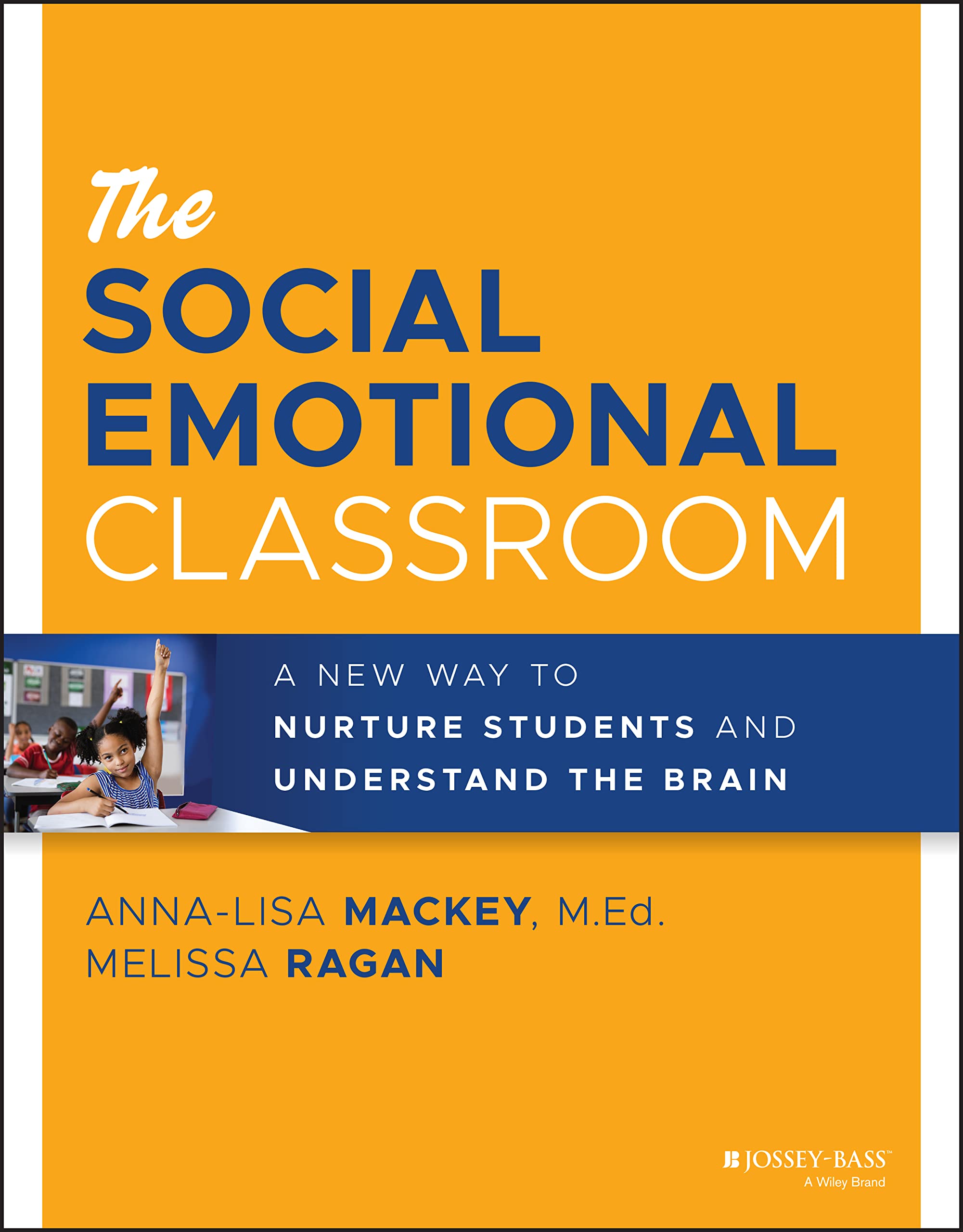 The Social Emotional Classroom: A New Way to Nurture Students and Understand the Brain (PDF/EPUB Version)