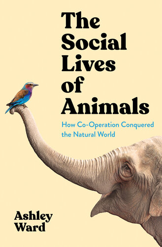 The Social Lives of Animals: How Co-Operation Conquered the Natural World (PDF/EPUB Version)