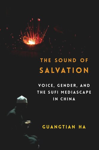 The Sound of Salvation: Voice, Gender, and the Sufi Mediascape in China (PDF/EPUB Version)