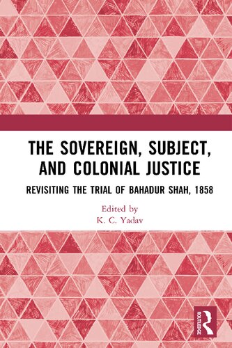 The Sovereign, Subject and Colonial Justice: Revisiting the Trial of Bahadur Shah, 1858 (PDF/EPUB Version)