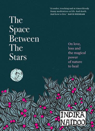 The Space Between the Stars: On love, loss and the magical power of nature to heal (PDF/EPUB Version)