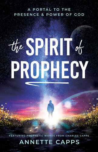 The Spirit of Prophecy: A Portal to the Presence and Power of God (PDF/EPUB Version)