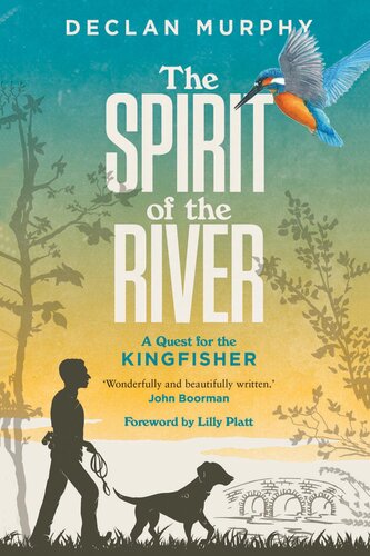 The Spirit of the River: A Quest for the Kingfisher (PDF/EPUB Version)