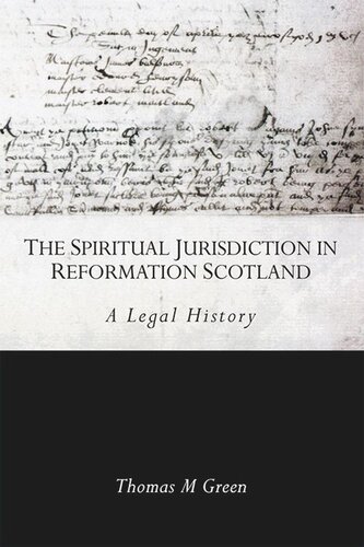The Spiritual Jurisdiction in Reformation Scotland: A Legal History (PDF/EPUB Version)