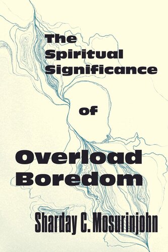 The Spiritual Significance of Overload Boredom (PDF/EPUB Version)
