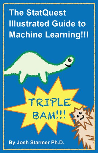 The StatQuest illustrated guide to machine learning!!! (PDF/EPUB Version)
