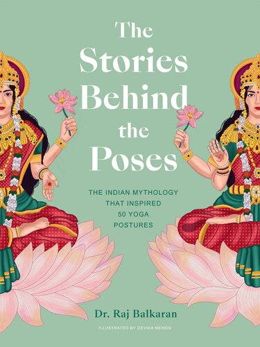 The Stories Behind the Poses: The Indian mythology that inspired 50 yoga postures (PDF/EPUB Version)