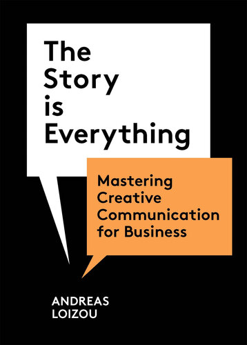 The Story Is Everything: Mastering Creative Communication for Business (PDF/EPUB Version)