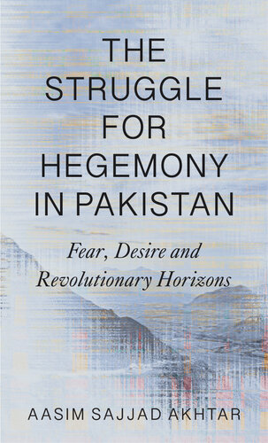 The Struggle for Hegemony in Pakistan: Fear, Desire and Revolutionary Horizons (PDF/EPUB Version)