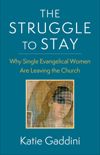 The Struggle to Stay: Why Single Evangelical Women Are Leaving the Church (PDF/EPUB Version)