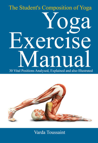 The Student's Composition of Yoga exercise Manual 30 Vital Positions Analysed, Explained and also Illustrated (PDF/EPUB Version)
