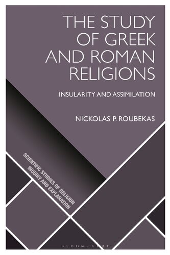 The Study of Greek and Roman Religions: Insularity and Assimilation (PDF/EPUB Version)