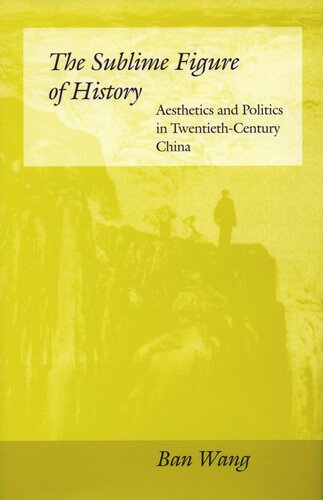 The Sublime Figure of History: Aesthetics and Politics in Twentieth-Century China (PDF/EPUB Version)