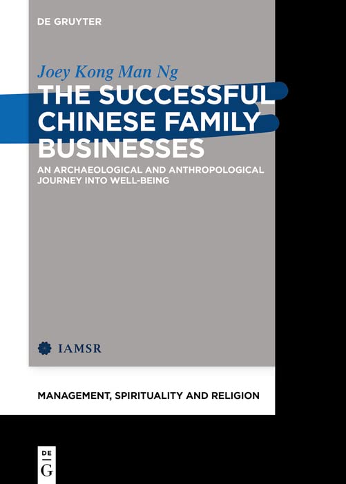 The Successful Chinese Family Businesses: An Archaeological and Anthropological Journey into Well-being (PDF/EPUB Version)