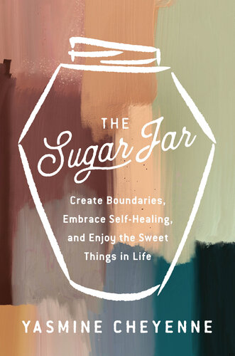 The Sugar Jar: Create Boundaries, Embrace Self-Healing, and Enjoy the Sweet Things in Life (PDF/EPUB Version)