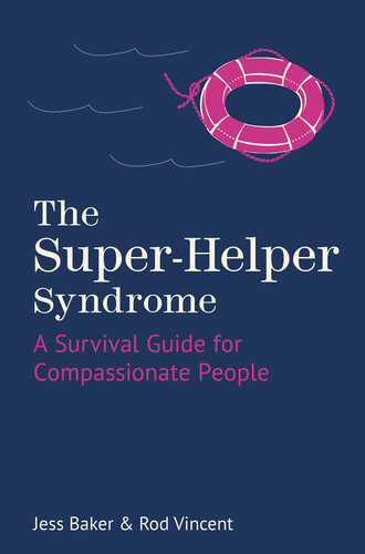 The Super-Helper Syndrome: A Survival Guide for Compassionate People (PDF/EPUB Version)