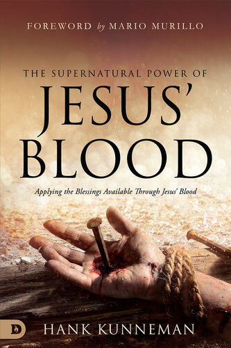 The Supernatural Power of Jesus' Blood: Applying the Blessings Available Through Jesus' Blood (PDF/EPUB Version)