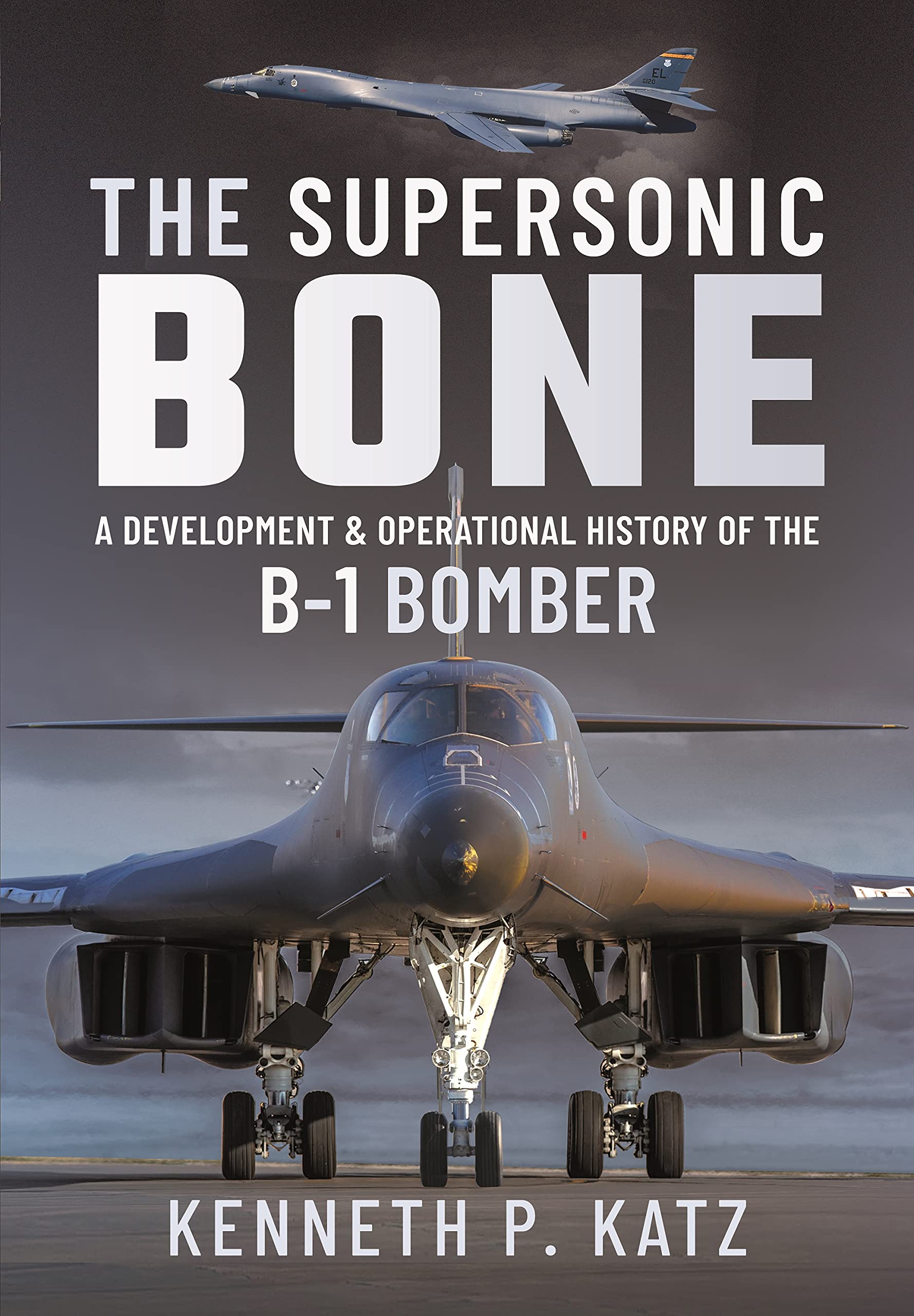 The Supersonic BONE: A Development and Operational History of the B-1 Bomber (PDF/EPUB Version)