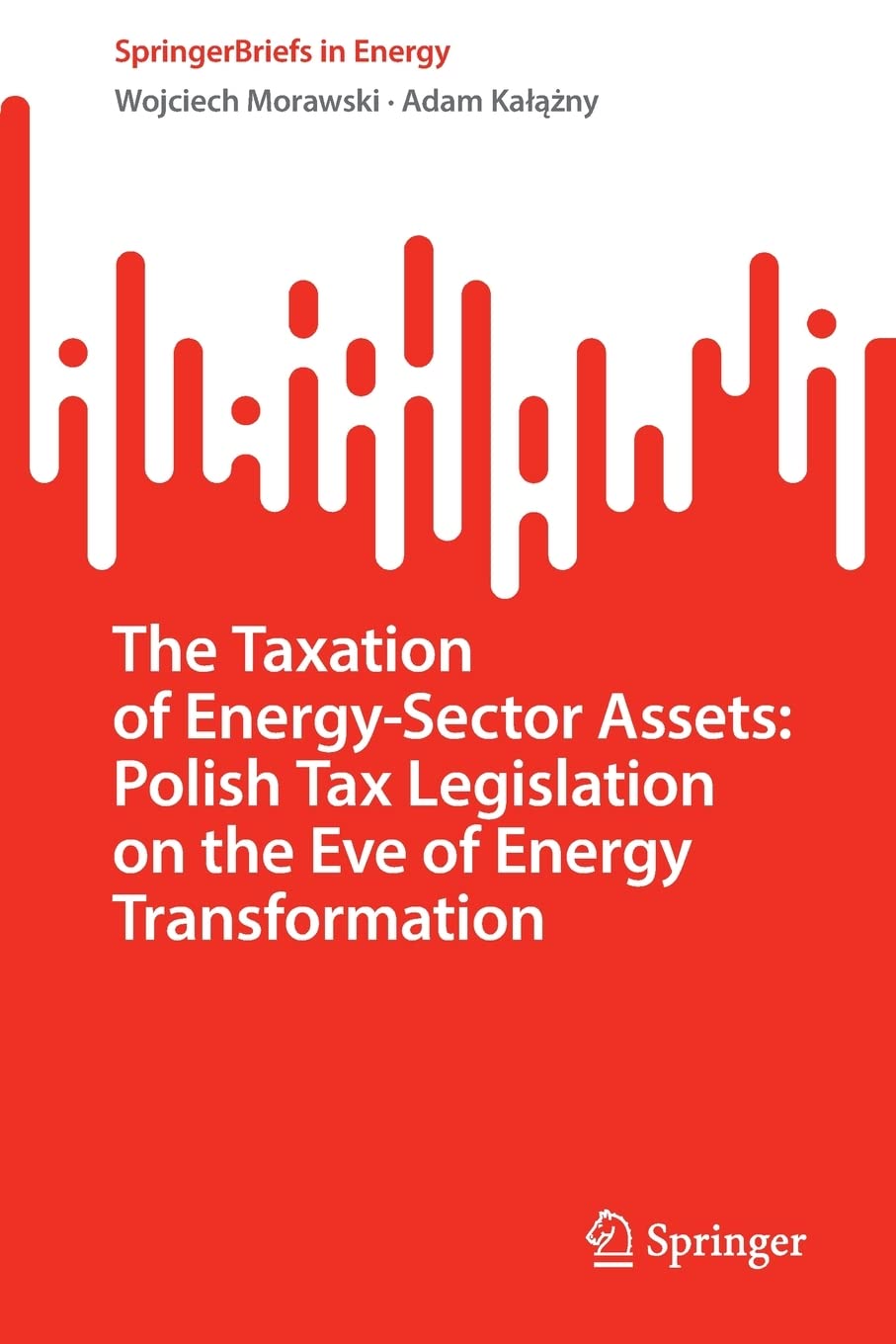 The Taxation of Energy-Sector Assets: Polish Tax Legislation on the Eve of Energy Transformation (PDF/EPUB Version)
