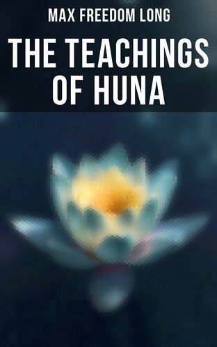 The Teachings of Huna: The Secret Science Behind Miracles & Self-Suggestion (PDF/EPUB Version)