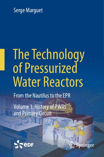 The Technology of Pressurized Water Reactors: From the Nautilus to the EPR, Volume 1: History of PWRs and Primary Circuit (PDF/EPUB Version)
